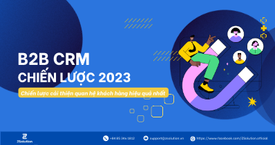 B2B CRM là gì? Chiến lược B2B CRM hiệu quả nhất 2023