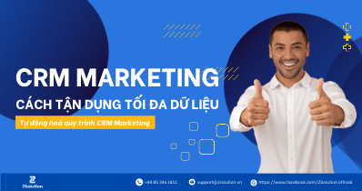 Cách tận dụng tối đa dữ liệu CRM cho các chiến dịch Marketing