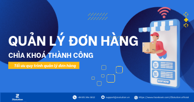 Quản lý đơn hàng – Chìa khóa thành công trong hoạt động kinh doanh