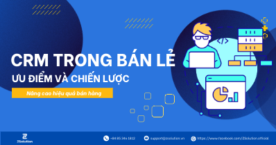 Quản lý mối quan hệ khách hàng trong ngành bán lẻ: Ưu điểm và chiến lược CRM